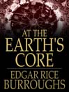 At the Earth's Core (eBook): Pellucidar Series, Book 1